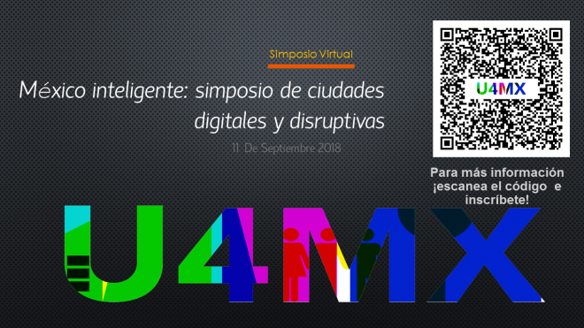 Convocatoria Simposio Virtual U4MX: México inteligente, ciudades digitales y disruptivas (U4MX)