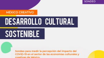 Sondeo para medir la percepción del impacto del COVID-19 en el sector de las economías culturales y creativas de México.