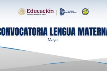 CONVOCATORIA 2025 -2 PARA VALORACIÓN DE LA LENGUA MATERNA (MAYA)