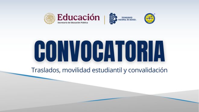 CONVOCATORIA PARA TRÁMITE DE TRASLADO ESTUDIANTIL, MOVILIDAD ESTUDIANTIL  Y CONVALIDACIÓN DE ESTUDIOS PERÍODO AGOSTO - DICIEMBRE 2025