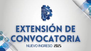 EXTENSIÓN DE CONVOCATORIA PARA ASPIRANTES A NUEVO INGRESO 2025